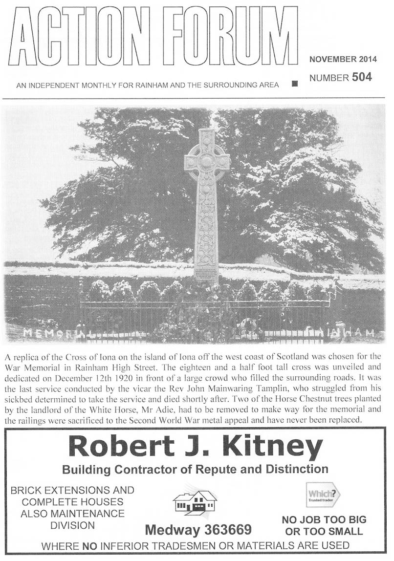 Cover photo of Rainham War Memorial which is a replica of the Cross of Iona which was unveiled and dedicated on 20th December 1920. The service was the last conducted by Vicar John Mainwaring Tamplin who struggled from his sickbed to take the service and died shortly afterwards.