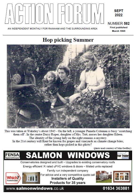 Action Forum magazine number 582 , September 2022.  Cover picture is of hop picking taken at Wakeley’s about 1945 - On the left, a younger Pamela Coleman is busy ‘scratching<br />them off’. In the centre Daisy Roper, daughter of Mrs. Tutt, nurses her daughter Eileen